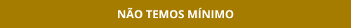 NÃO TEMOS MÍNIMO
